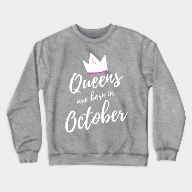 Queens are born in October. Happy Birthday! Crewneck Sweatshirt by That Cheeky Tee